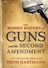 The Hidden History of Guns and the Second Amendment - Thom Hartmann - 9781523085996