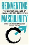 Reinventing Masculinity - Edward M. Adams ; Ed Frauenheim - 9781523088980