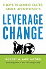 Leverage Change - Robert W. Jake Jacobs - 9781523092246