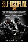 Self-Discipline: The Ultimate Guide to Self-Discipline like a US NAVY SEAL: Gain Incredible Self Confidence, Motivation, & True Discipl - John Collins - 9781523278534