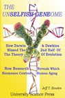 The Unselfish Genome-How Darwin & Dawkins Missed The 2nd Half Of The Theory Of Evolution: New Research Reveals The Hormones That Control Human Aging - Jeff T. Bowles - 9781523293490