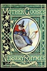 Mother Goose's Nursery Rhymes: A Collection of Alphabets, Rhymes, Tales, and Jingles - John Gilbert - 9781523298396