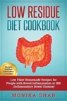 Low Residue Diet Cookbook - Monika Shah - 9781523313303