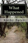 What Happened - BATES,  Kathy - 9781523337682