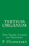 Tertium Organum: The Third Canon of Thought - P. D. Ouspensky - 9781523353828