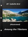 Among the Tibetans (1894) (Illustrated) by Isabella Bird - Isabella Bird - 9781523388479
