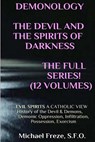 DEMONOLOGY THE DEVIL AND THE SPIRITS OF DARKNESS Expanded!: EVIL SPIRITS A Catholic View - Michael Freze - 9781523414741