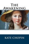 The Awakening: (Chopin novel) - Kate Chopin - 9781523415250