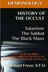 DEMONOLOGY HISTORY OF THE OCCULT Satanism The Sabbat The Black Mass: The Church - Michael Freze - 9781523418237