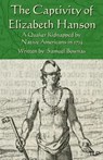 The Captivity of Elizabeth Hanson: A Quaker Kidnapped by Native Americans in 1725 - Simon Webb - 9781523460502