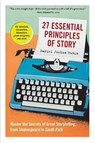 27 Essential Principles of Story - Daniel Joshua Rubin - 9781523507160