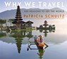 Why We Travel - Patricia Schultz - 9781523510979
