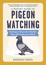 A Pocket Guide to Pigeon Watching - Rosemary Mosco - 9781523511341