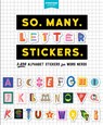So. Many. Letter Stickers. - Pipsticks®+Workman® - 9781523515264