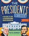 The Presidents Decoded - Katie Kennedy - 9781523515868