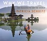 Why We Travel - Patricia Schultz - 9781523517763