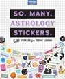 So. Many. Astrology Stickers. - Pipsticks®+Workman® - 9781523520046