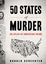 50 States of Murder - Harold Schechter - 9781523524143
