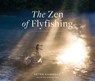 The Zen of Flyfishing - Peter Kaminsky - 9781523524532