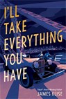 I'll Take Everything You Have - James Klise - 9781523526741