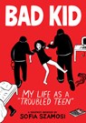 Bad Kid (a Graphic Memoir): My Life as a Troubled Teen - Sofia Szamosi - 9781523527380