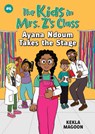 The Kids in Mrs. Z's Class: Ayana Ndoum Takes the Stage - Kekla Magoon - 9781523527533