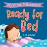 My First Milestones: Ready for Bed - Lee Wildish - 9781523529056
