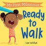 My First Milestones: Ready to Walk - Lee Wildish - 9781523529063