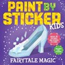 Paint by Sticker Kids: Fairytale Magic - Workman Publishing - 9781523529148