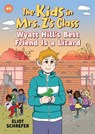 Kids in Mrs. Z's Class: Wyatt Hill Brings a Lizard to School - Eliot Schrefer - 9781523530007