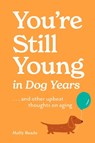You're Still Young in Dog Years - Molly Reade - 9781523531820