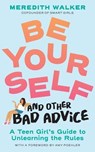 Be Yourself and Other Bad Advice - Meredith Walker - 9781523537181