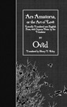Ars Amatoria, or the Art of Love: Literally Translated into English Prose, with Copious Notes by the Translator - Ovid - 9781523657964