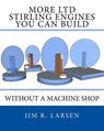 More Ltd Stirling Engines You Can Build Without a Machine Shop - LARSEN,  Jim R. - 9781523667147