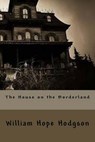 The House on the Borderland - HODGSON,  William Hope - 9781523786558