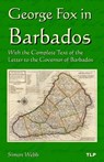 George Fox in Barbados: With the Complete Text of the Letter to the Governor of Barbados - George Fox - 9781523788071