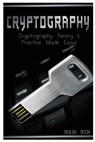 Cryptography: Cryptography Theory & Practice Made Easy! - Solis Tech - 9781523844722