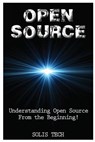 Open Source: Understanding Open Source from the Beginning! - Solis Tech - 9781523844869