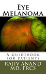 Eye Melanoma: A manual for patients - Rajiv Anand MD - 9781523912155