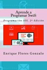 Aprende a Programar Swift - Enrique Flores Gonzalo - 9781523958221