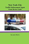 New York City Traffic Enforcement Agent Exam Review Guide - Lewis Morris - 9781523979042