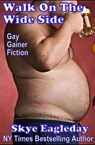 Walk On The Wide Side: Gay Gainer Fiction - Skye Eagleday - 9781524201630