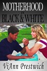 Motherhood in Black and White - ViAnn Prestwich - 9781524208943