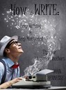 How To Write, Keep Writing and Keep Motivated: Tips for Aspiring Authors - John Hennessy - 9781524221614