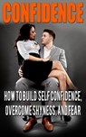Confidence: Confidence For Men: How to Build Self Confidence and Overcome Shyness - Nicole Evans - 9781524221744