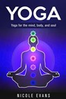 Yoga: Lose Weight, Relieve Stress And Feel More Serene With Yoga - Nicole Evans - 9781524232481