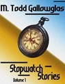 Stopwatch Stories Vol. 1 - M Todd Gallowglas - 9781524257606