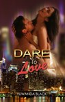 Dare to Love - Yuwanda Black - 9781524285296
