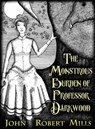 The Monstrous Burden of Professor Darkwood - John Robert Mills - 9781524287016
