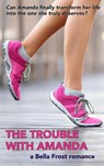 The Trouble With Amanda - Bella Frost - 9781524293482